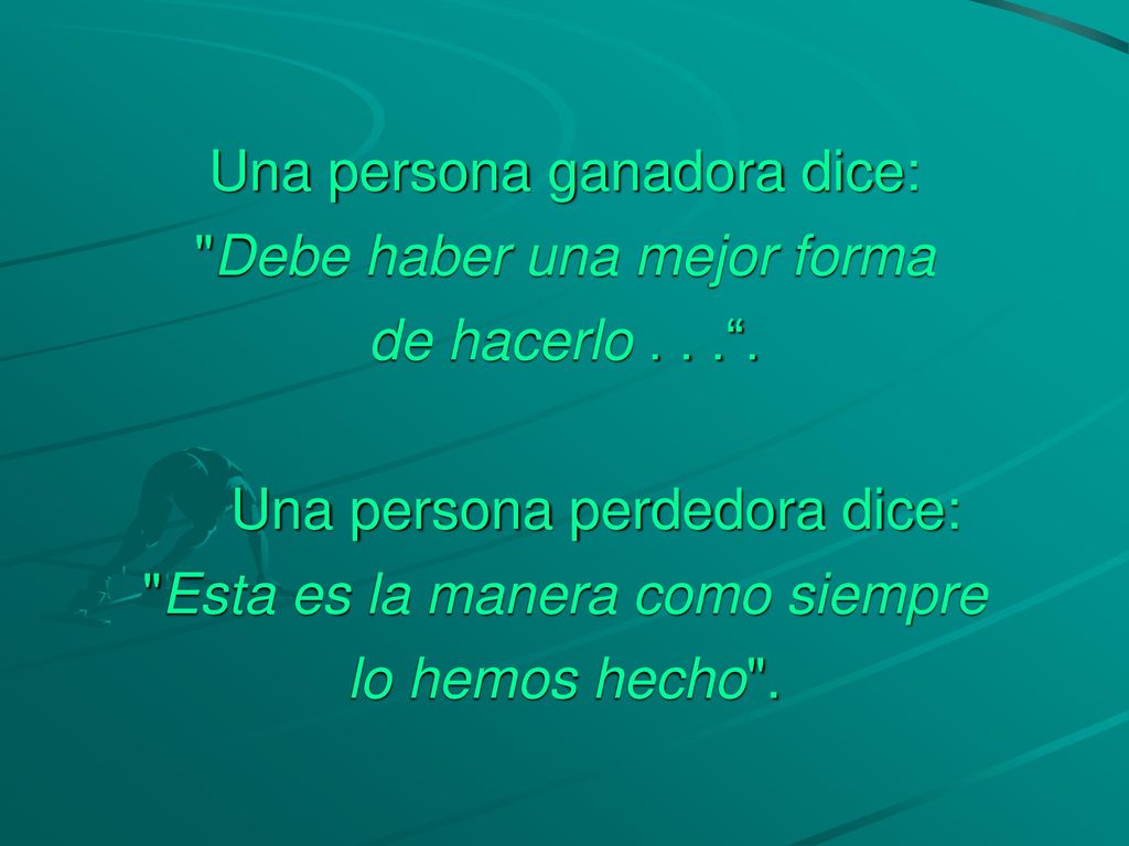 Una persona ganadora dice: Debe haber una mejor forma