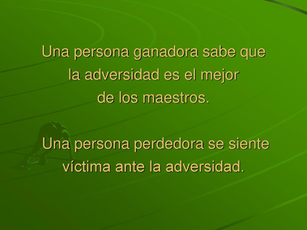 Una persona ganadora sabe que la adversidad es el mejor