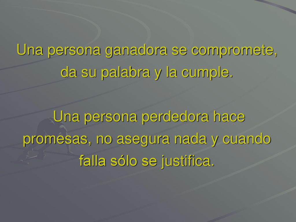 Una persona ganadora se compromete, da su palabra y la cumple.