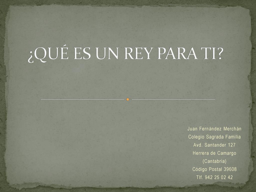¿QUÉ ES UN REY PARA TI Juan Fernández Merchán Colegio Sagrada Familia