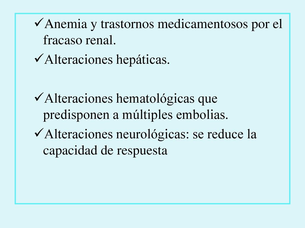 Anemia y trastornos medicamentosos por el fracaso renal.