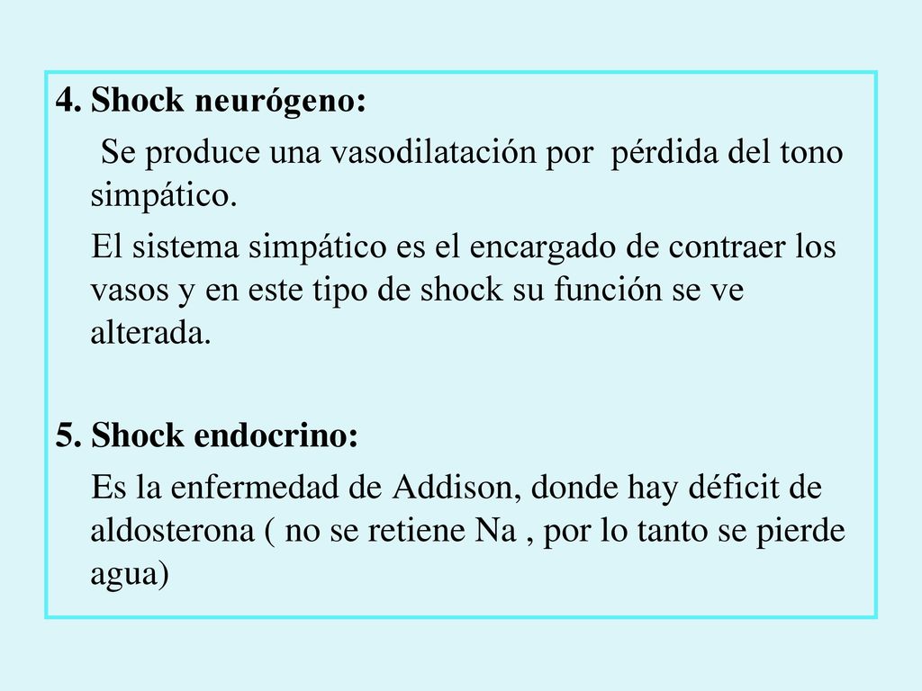 4. Shock neurógeno: Se produce una vasodilatación por pérdida del tono simpático.