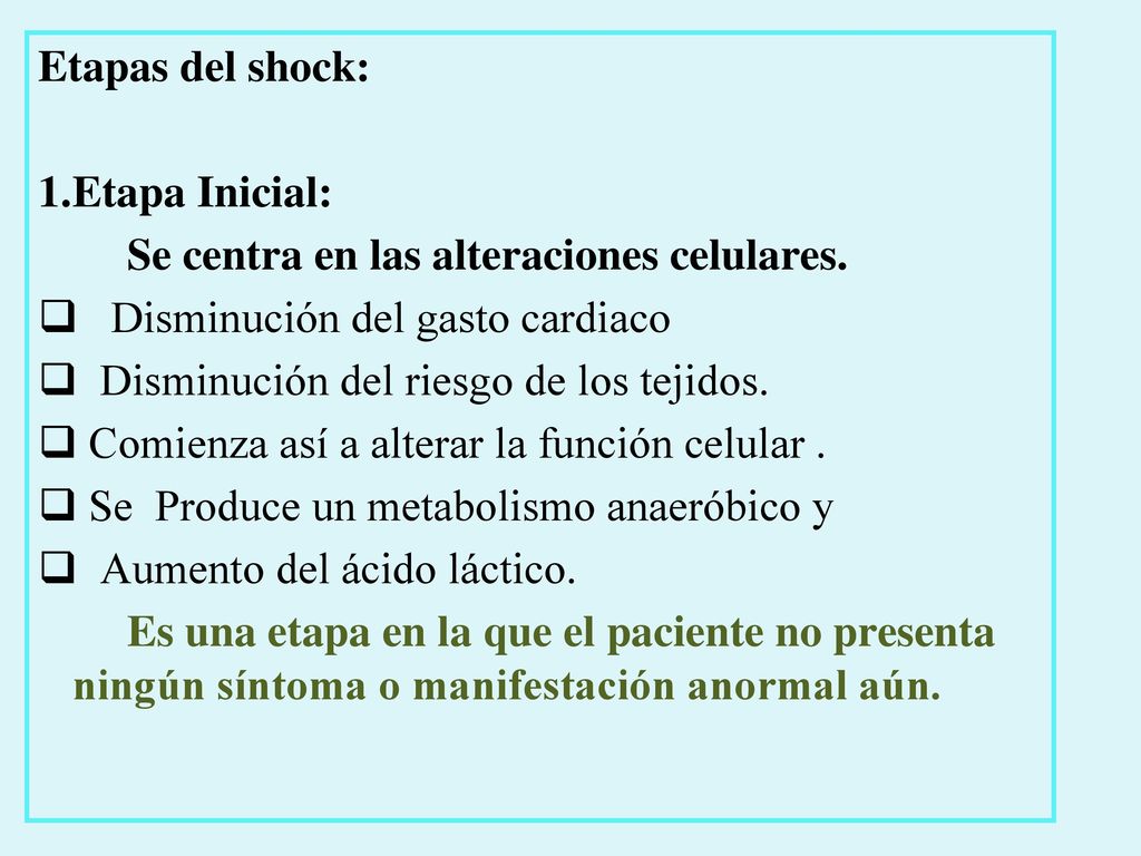 Etapas del shock: Etapa Inicial: Se centra en las alteraciones celulares. Disminución del gasto cardiaco.