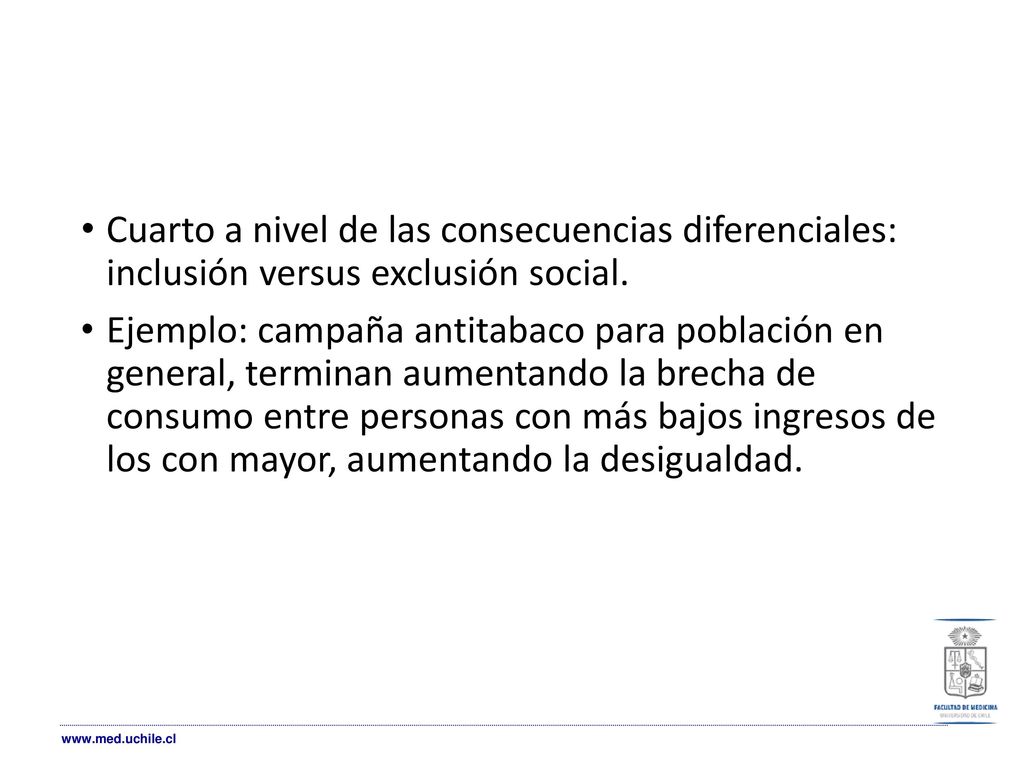Cuarto a nivel de las consecuencias diferenciales: inclusión versus exclusión social.