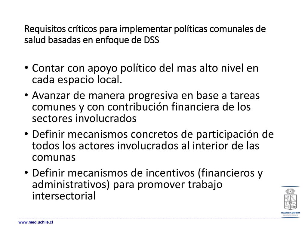 Contar con apoyo político del mas alto nivel en cada espacio local.