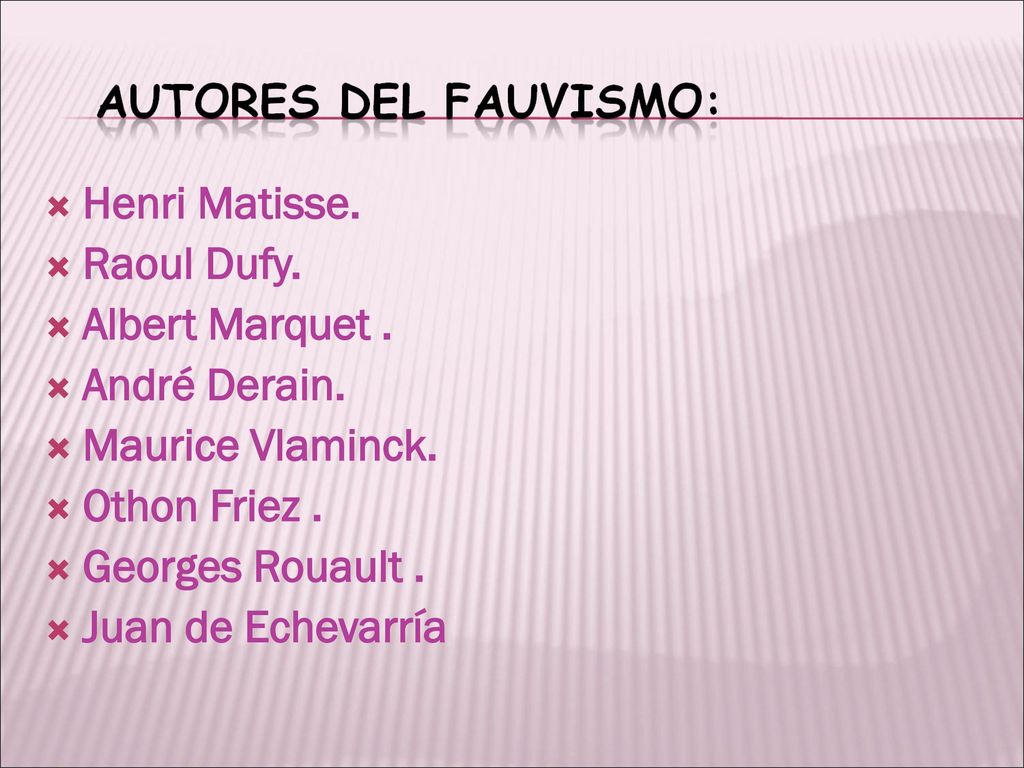Henri Matisse. Raoul Dufy. Albert Marquet . André Derain. Maurice Vlaminck. Othon Friez . Georges Rouault .