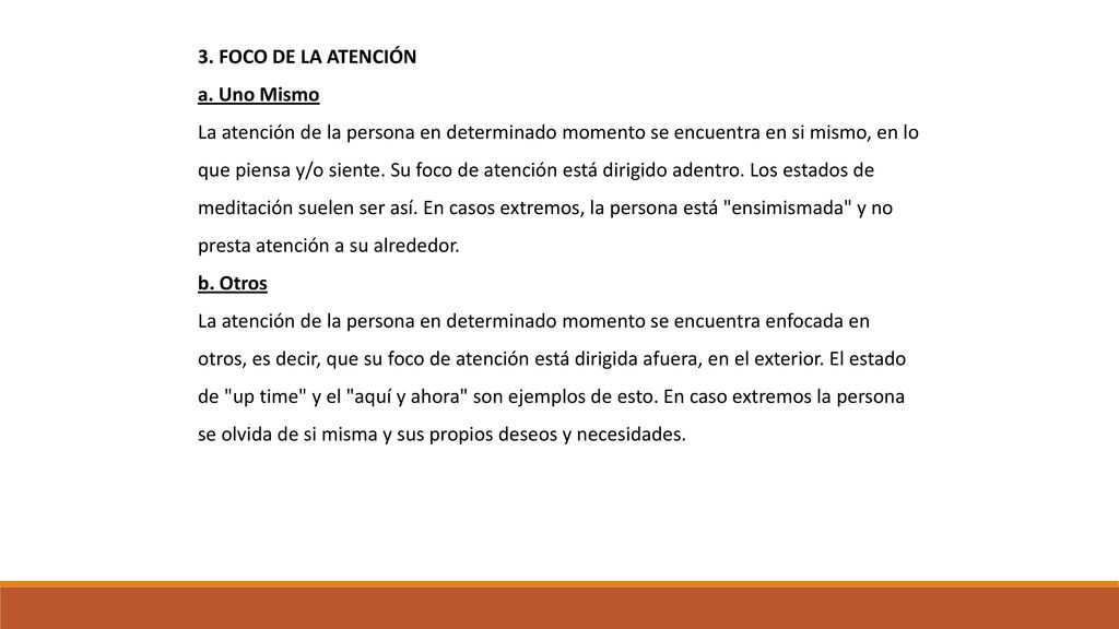 3. FOCO DE LA ATENCIÓN a. Uno Mismo. La atención de la persona en determinado momento se encuentra en si mismo, en lo.
