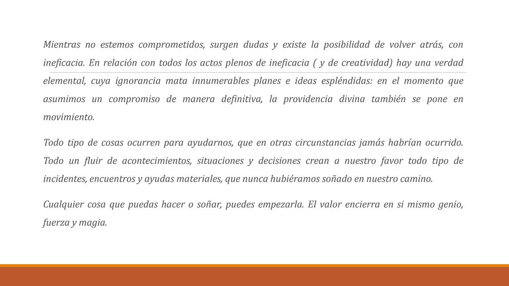 Mientras no estemos comprometidos, surgen dudas y existe la posibilidad de volver atrás, con ineficacia.