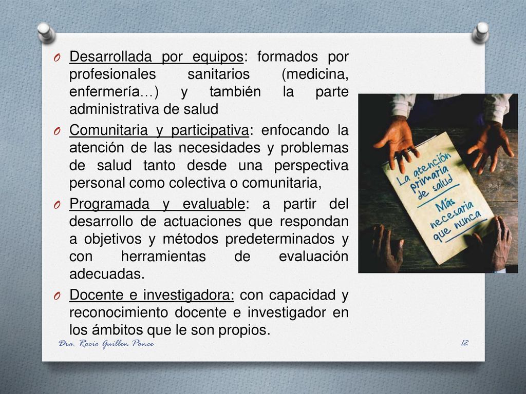 Desarrollada por equipos: formados por profesionales sanitarios (medicina, enfermería…) y también la parte administrativa de salud