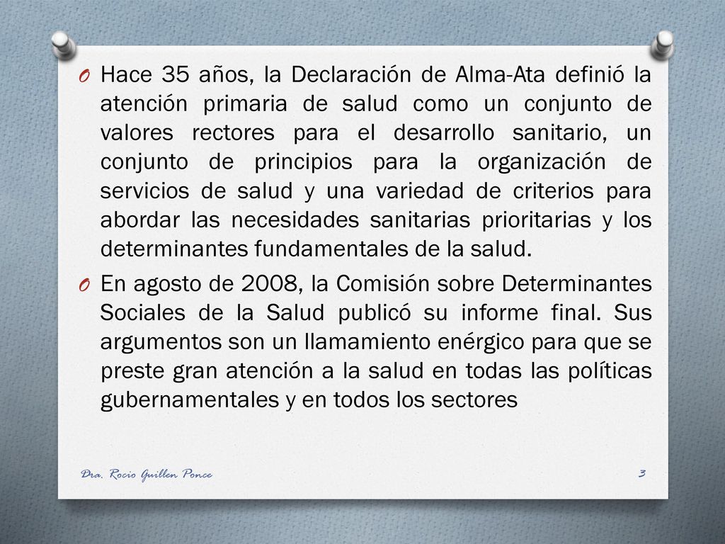 Hace 35 años, la Declaración de Alma-Ata definió la atención primaria de salud como un conjunto de valores rectores para el desarrollo sanitario, un conjunto de principios para la organización de servicios de salud y una variedad de criterios para abordar las necesidades sanitarias prioritarias y los determinantes fundamentales de la salud.