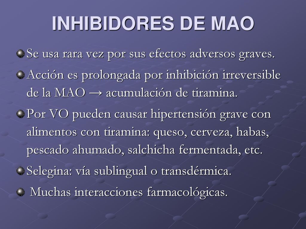 INHIBIDORES DE MAO Se usa rara vez por sus efectos adversos graves.