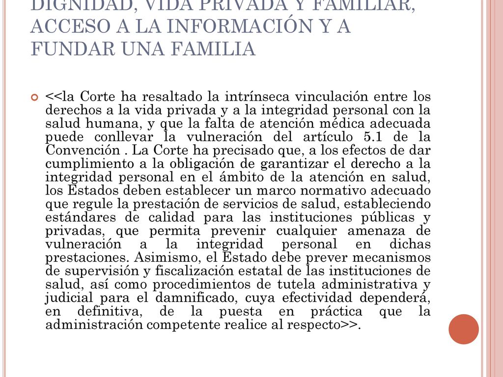 EJEMPLO: DERECHO A LA INTEGRIDAD PERSONAL, LIBERTAD PERSONAL, DIGNIDAD, VIDA PRIVADA Y FAMILIAR, ACCESO A LA INFORMACIÓN Y A FUNDAR UNA FAMILIA