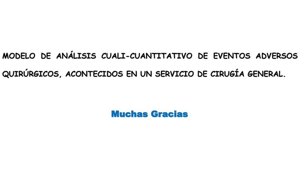 MODELO DE ANÁLISIS CUALI-CUANTITATIVO DE EVENTOS ADVERSOS QUIRÚRGICOS, ACONTECIDOS EN UN SERVICIO DE CIRUGÍA GENERAL.