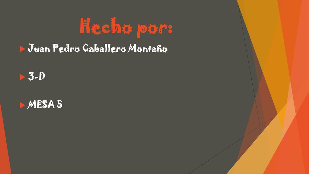 Hecho por: Juan Pedro Caballero Montaño 3-D MESA 5