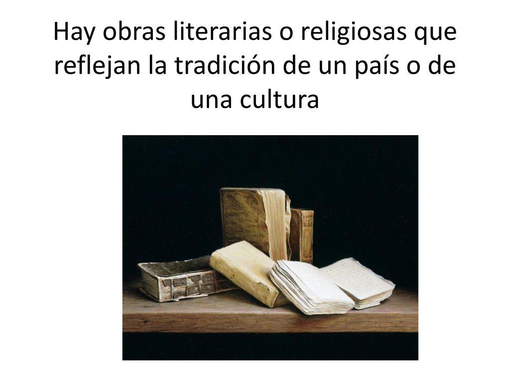 Hay obras literarias o religiosas que reflejan la tradición de un país o de una cultura