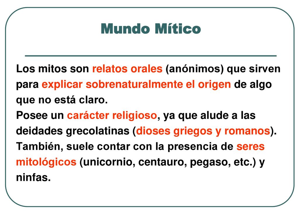 Mundo Mítico Los mitos son relatos orales (anónimos) que sirven