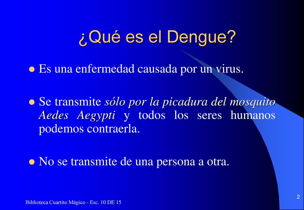 ¿Qué es el Dengue Es una enfermedad causada por un virus.