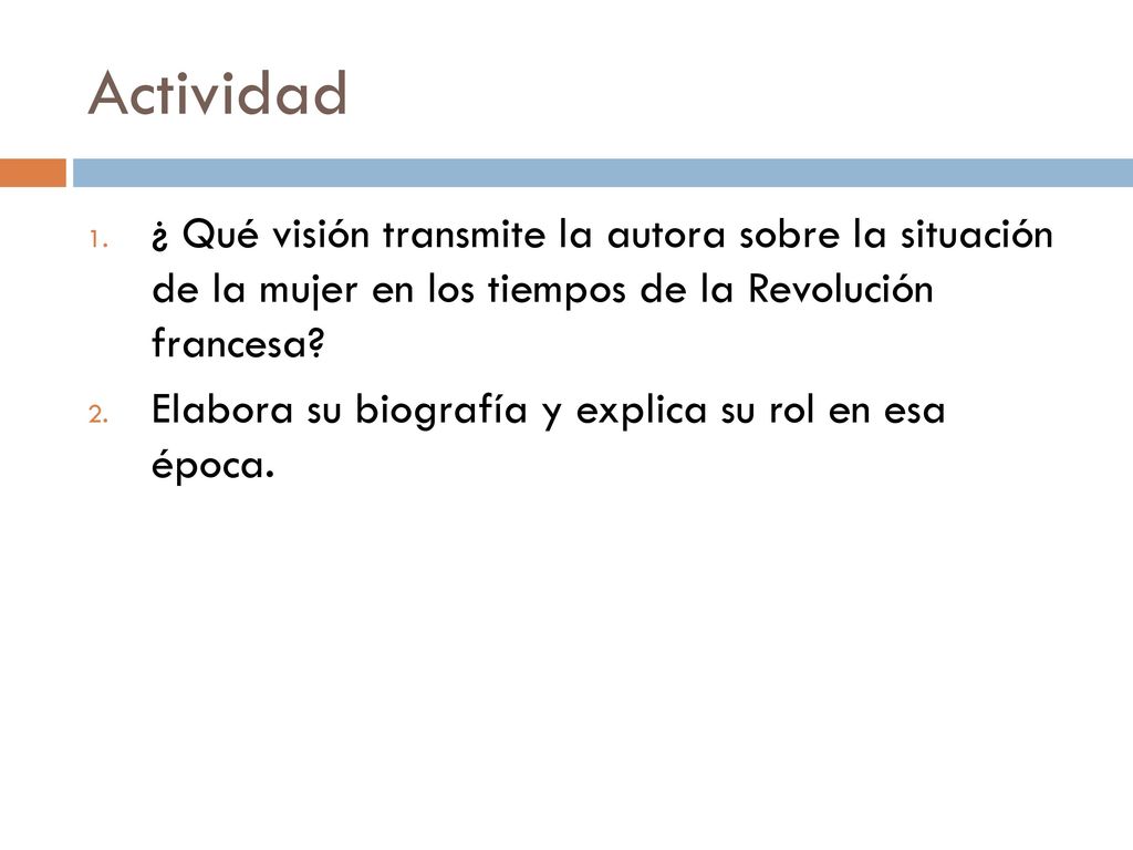 Actividad ¿ Qué visión transmite la autora sobre la situación de la mujer en los tiempos de la Revolución francesa