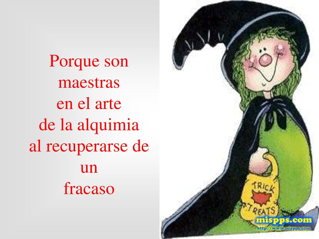 Porque son maestras en el arte de la alquimia al recuperarse de un fracaso