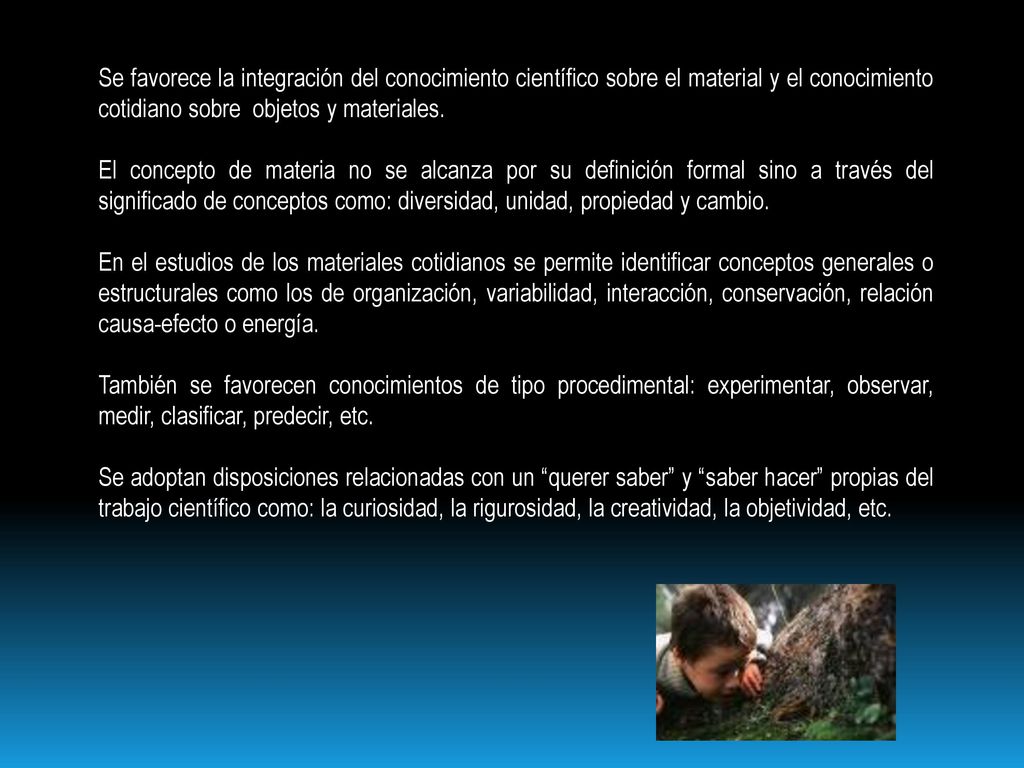 Se favorece la integración del conocimiento científico sobre el material y el conocimiento cotidiano sobre objetos y materiales.