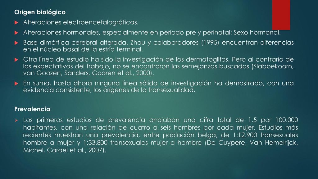 Origen biológico Alteraciones electroencefalográficas. Alteraciones hormonales, especialmente en período pre y perinatal: Sexo hormonal.