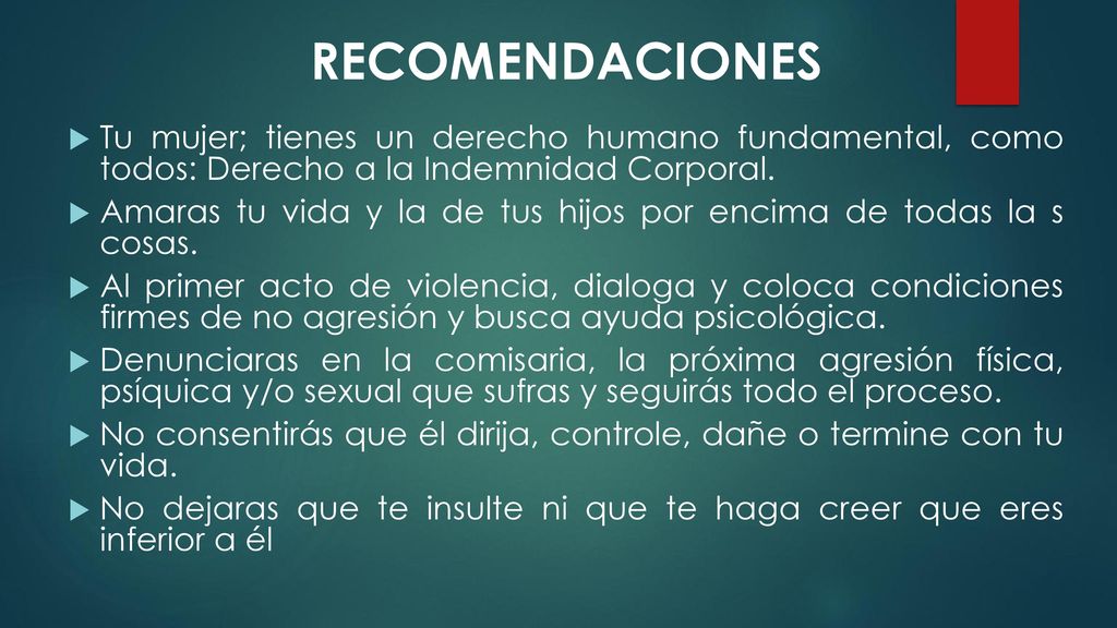 RECOMENDACIONES Tu mujer; tienes un derecho humano fundamental, como todos: Derecho a la Indemnidad Corporal.