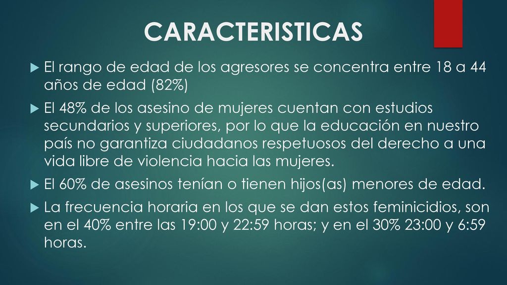 CARACTERISTICAS El rango de edad de los agresores se concentra entre 18 a 44 años de edad (82%)