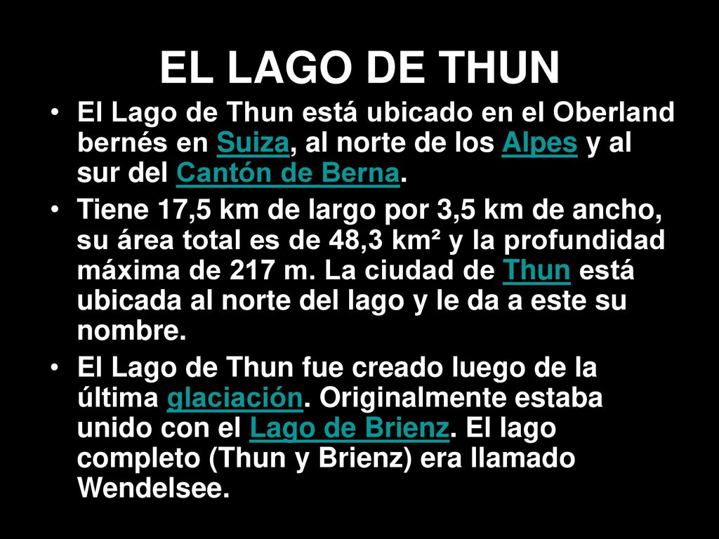 EL LAGO DE THUN El Lago de Thun está ubicado en el Oberland bernés en Suiza, al norte de los Alpes y al sur del Cantón de Berna.
