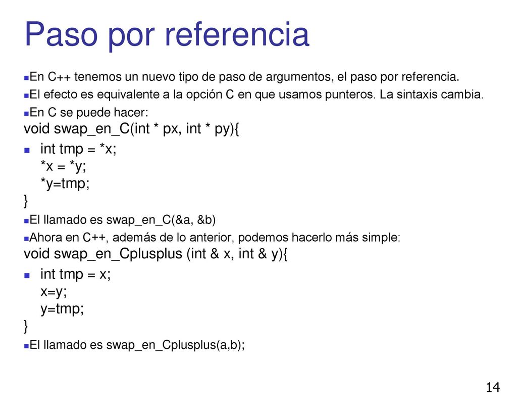 Paso por referencia int tmp = *x; *x = *y; *y=tmp; }