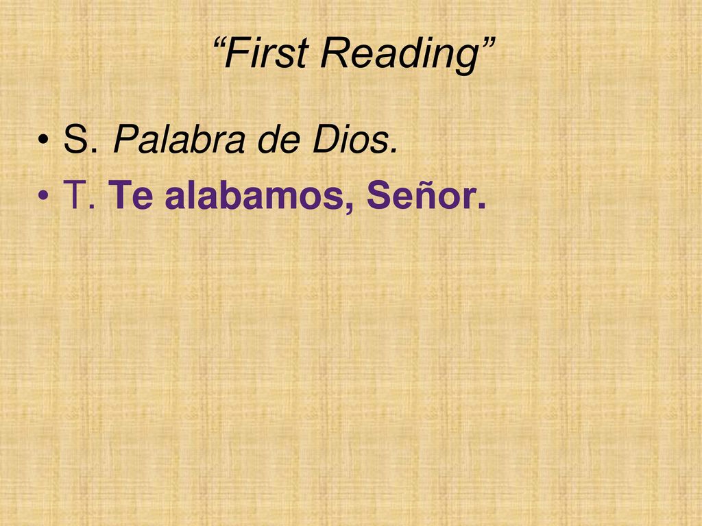 First Reading S. Palabra de Dios. T. Te alabamos, Señor.