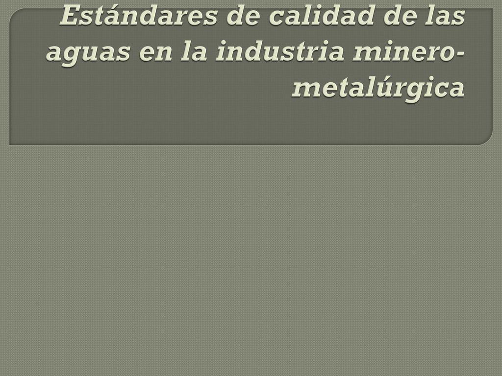 Estándares de calidad de las aguas en la industria minero-metalúrgica