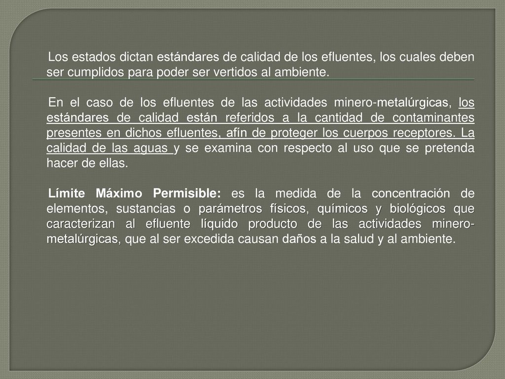 Los estados dictan estándares de calidad de los efluentes, los cuales deben ser cumplidos para poder ser vertidos al ambiente.