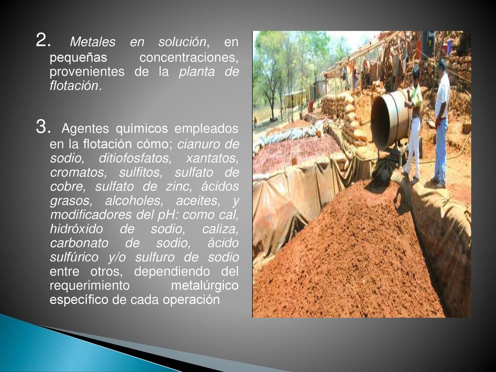 2. Metales en solución, en pequeñas concentraciones, provenientes de la planta de flotación.
