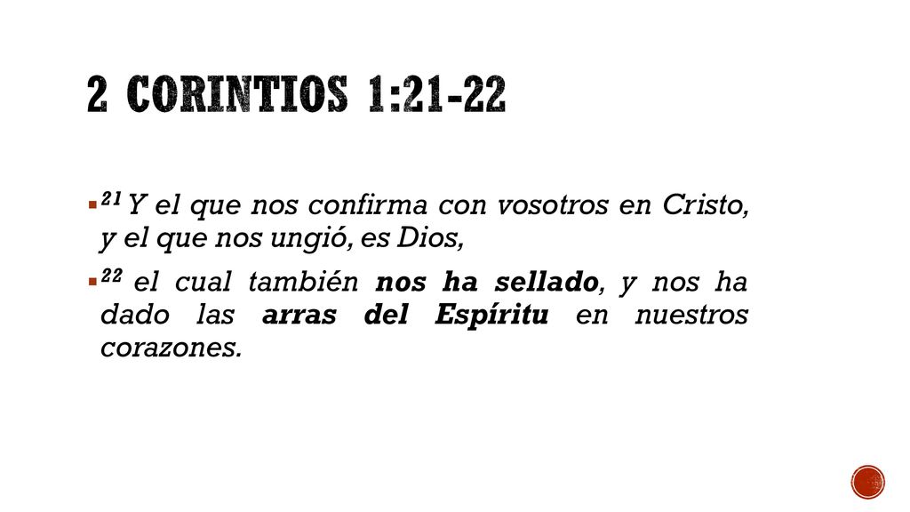 2 Corintios 1: Y el que nos confirma con vosotros en Cristo, y el que nos ungió, es Dios,