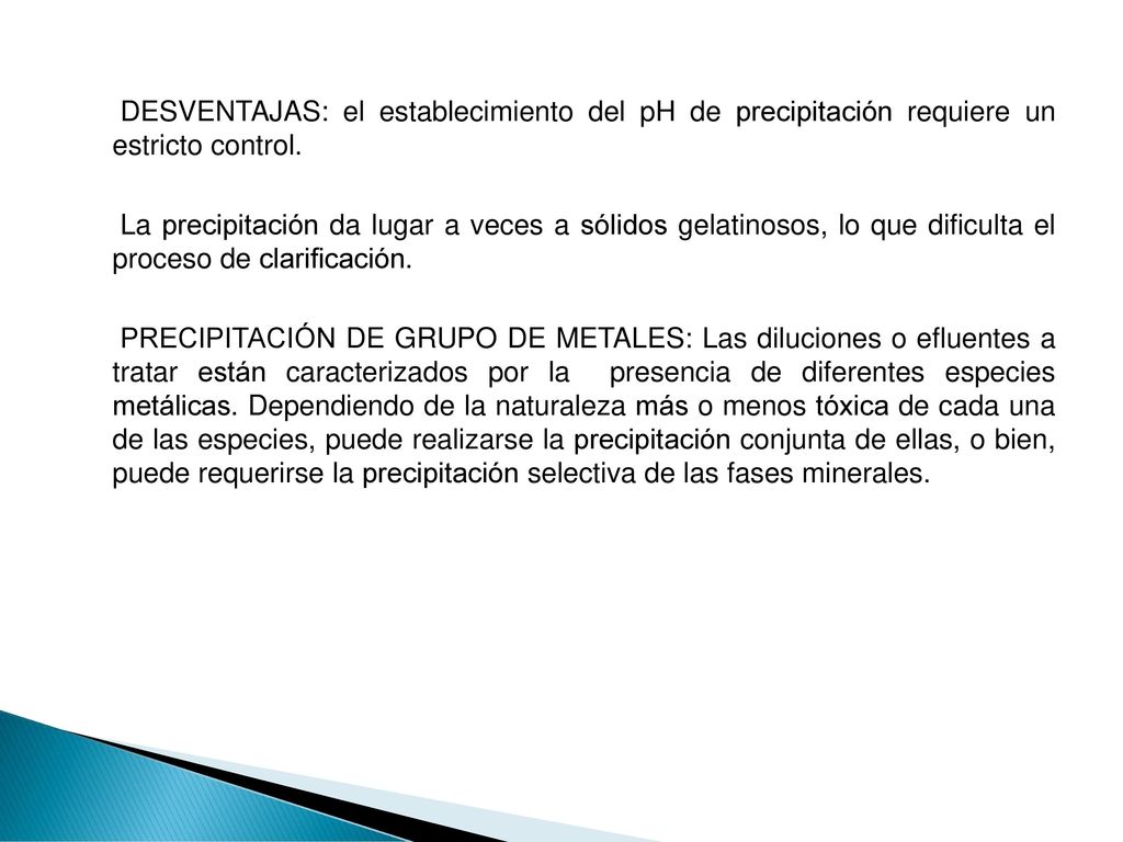 DESVENTAJAS: el establecimiento del pH de precipitación requiere un estricto control.
