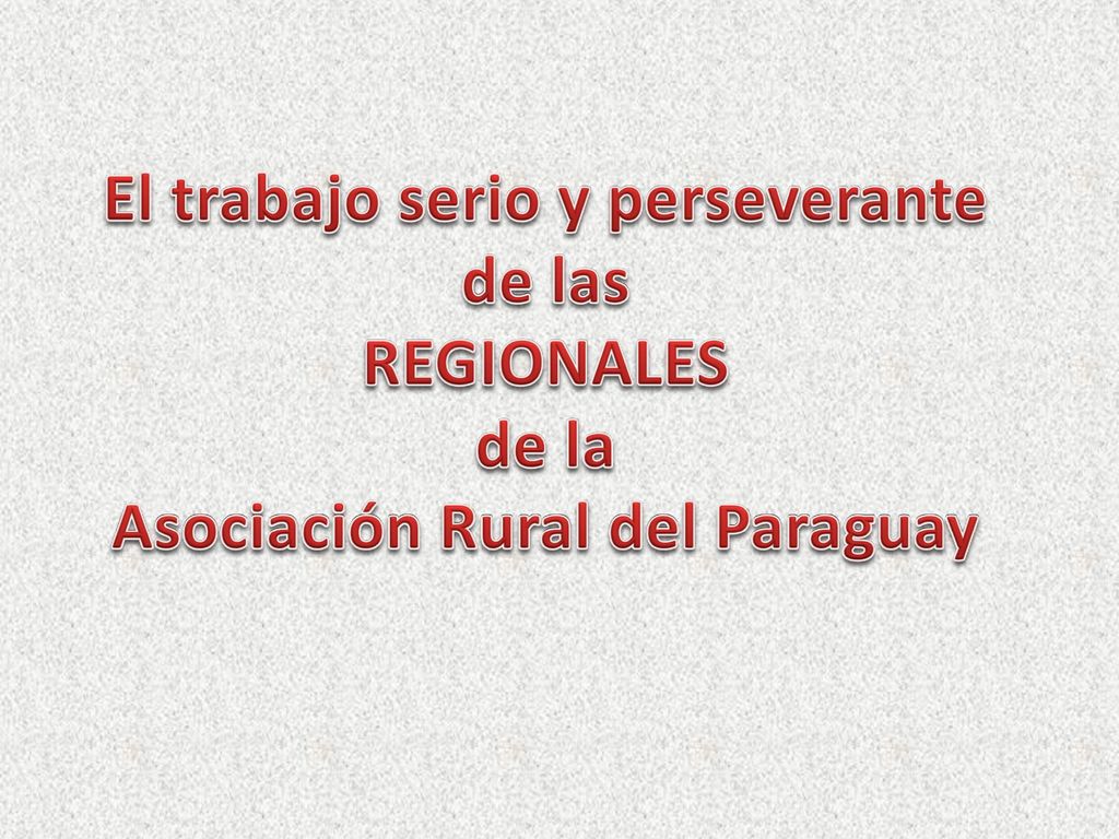 El trabajo serio y perseverante de las REGIONALES de la Asociación Rural del Paraguay