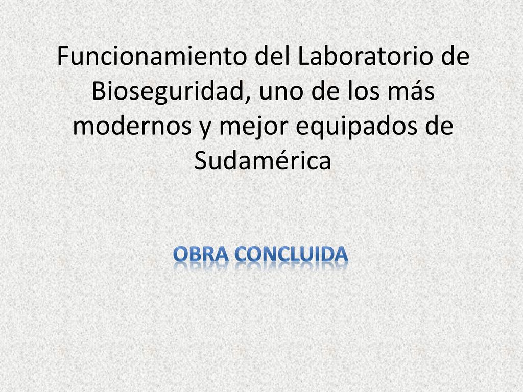 Funcionamiento del Laboratorio de Bioseguridad, uno de los más modernos y mejor equipados de Sudamérica