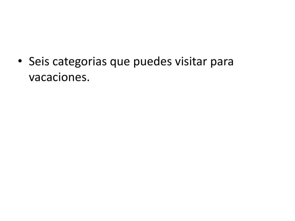 Seis categorias que puedes visitar para vacaciones.