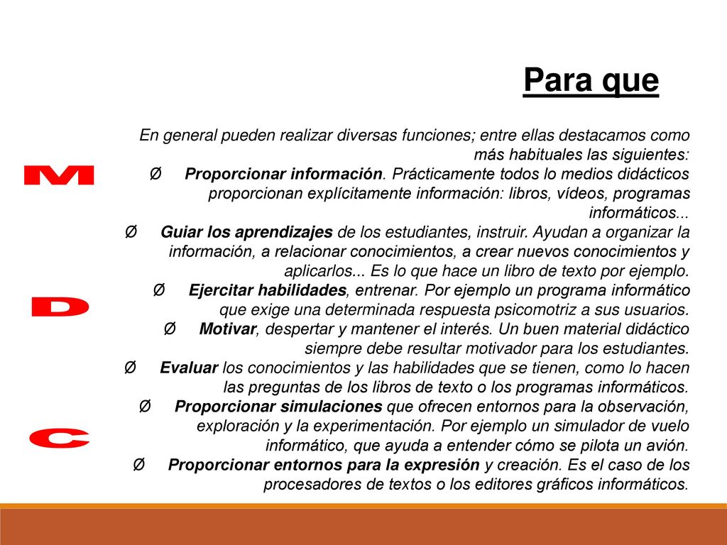 Para que En general pueden realizar diversas funciones; entre ellas destacamos como más habituales las siguientes: