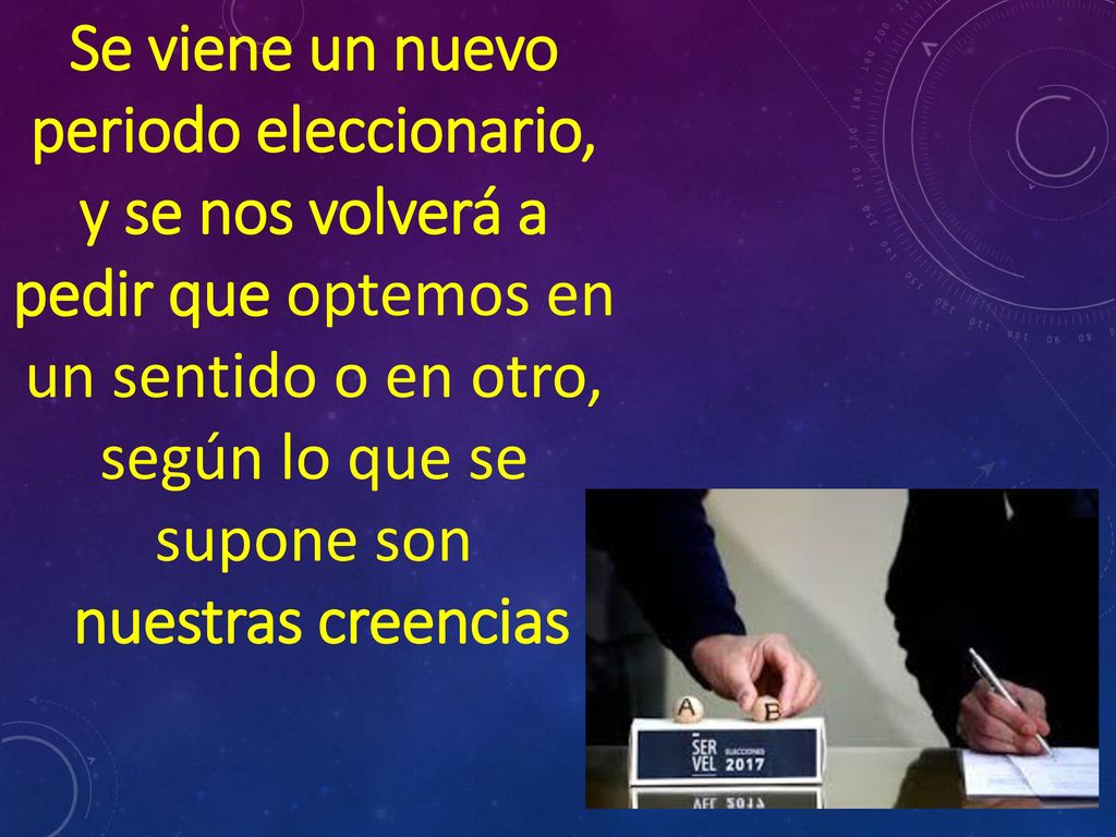 Se viene un nuevo periodo eleccionario, y se nos volverá a pedir que optemos en un sentido o en otro, según lo que se supone son