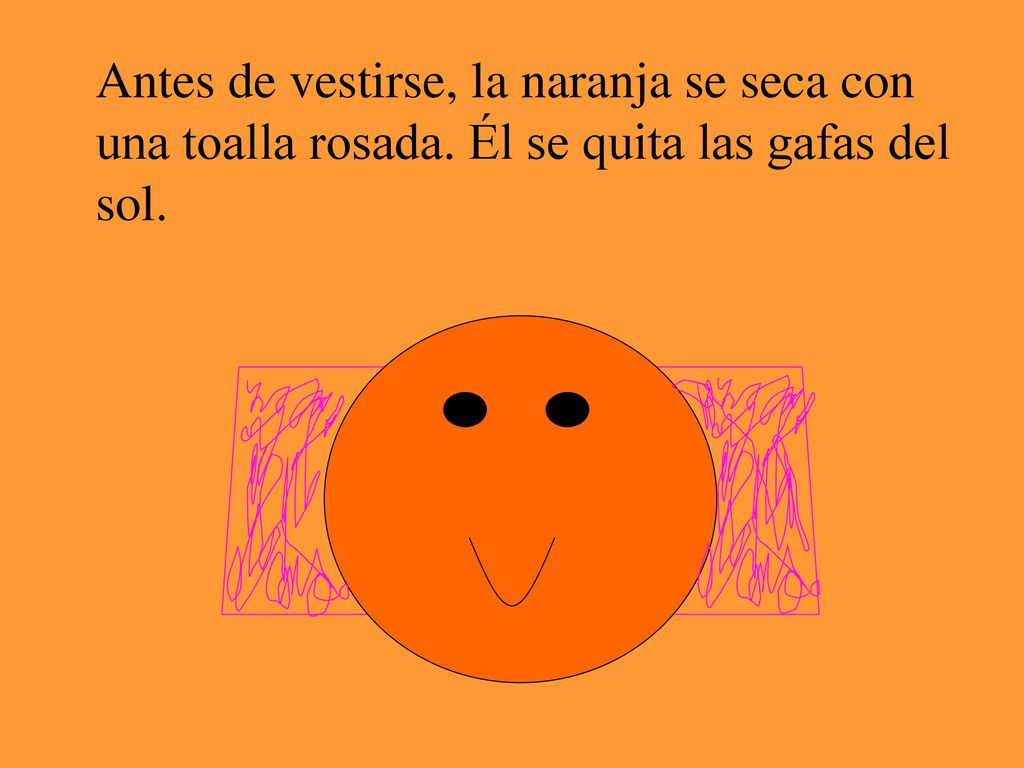 Antes de vestirse, la naranja se seca con una toalla rosada