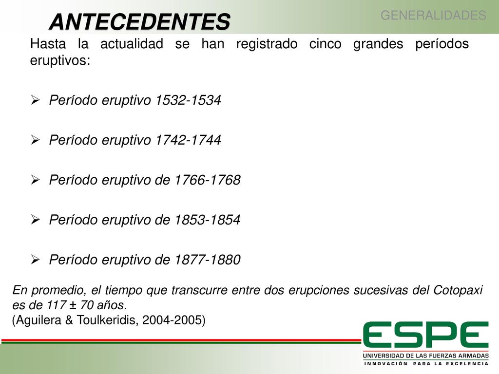 ANTECEDENTES GENERALIDADES. Hasta la actualidad se han registrado cinco grandes períodos eruptivos: