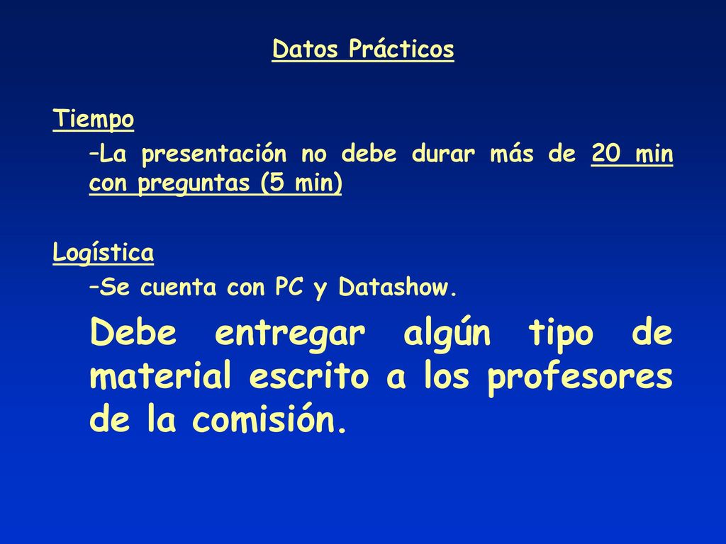 Datos Prácticos Tiempo. La presentación no debe durar más de 20 min con preguntas (5 min) Logística.