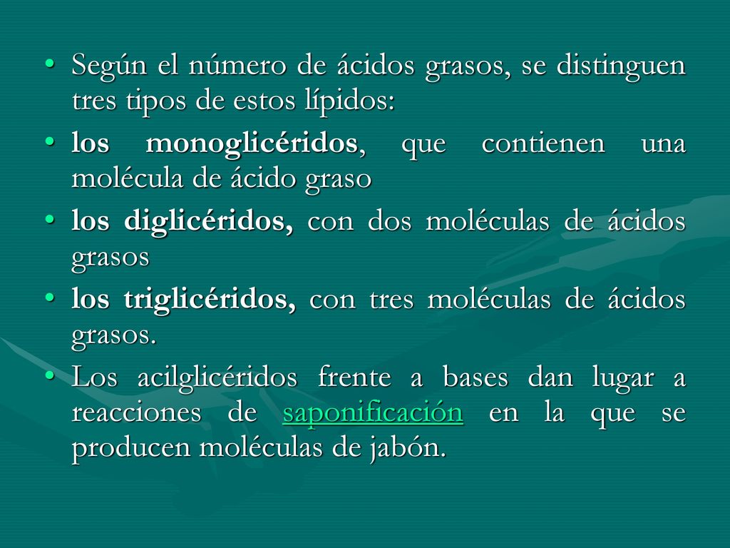 Según el número de ácidos grasos, se distinguen tres tipos de estos lípidos:
