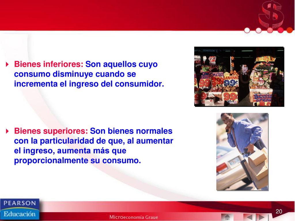Bienes inferiores: Son aquellos cuyo consumo disminuye cuando se incrementa el ingreso del consumidor.