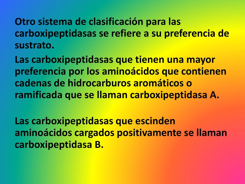 Otro sistema de clasificación para las carboxipeptidasas se refiere a su preferencia de sustrato.