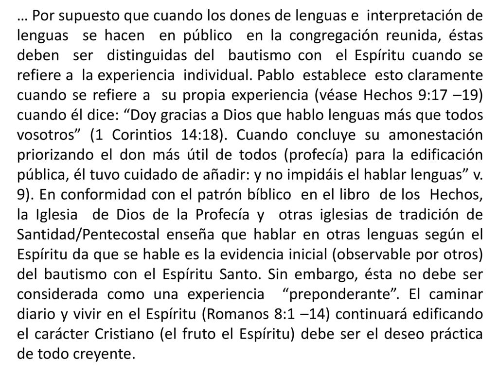 … Por supuesto que cuando los dones de lenguas e interpretación de lenguas se hacen en público en la congregación reunida, éstas deben ser distinguidas del bautismo con el Espíritu cuando se refiere a la experiencia individual.