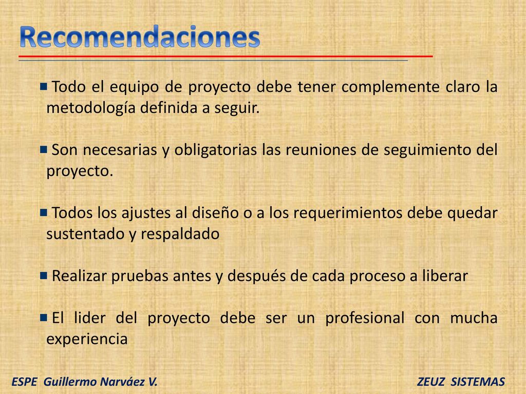 Recomendaciones Todo el equipo de proyecto debe tener complemente claro la metodología definida a seguir.