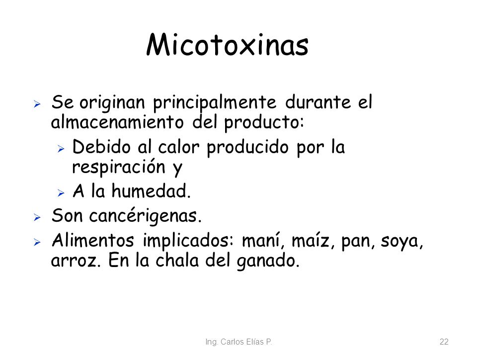 Micotoxinas Se originan principalmente durante el almacenamiento del producto: Debido al calor producido por la respiración y.