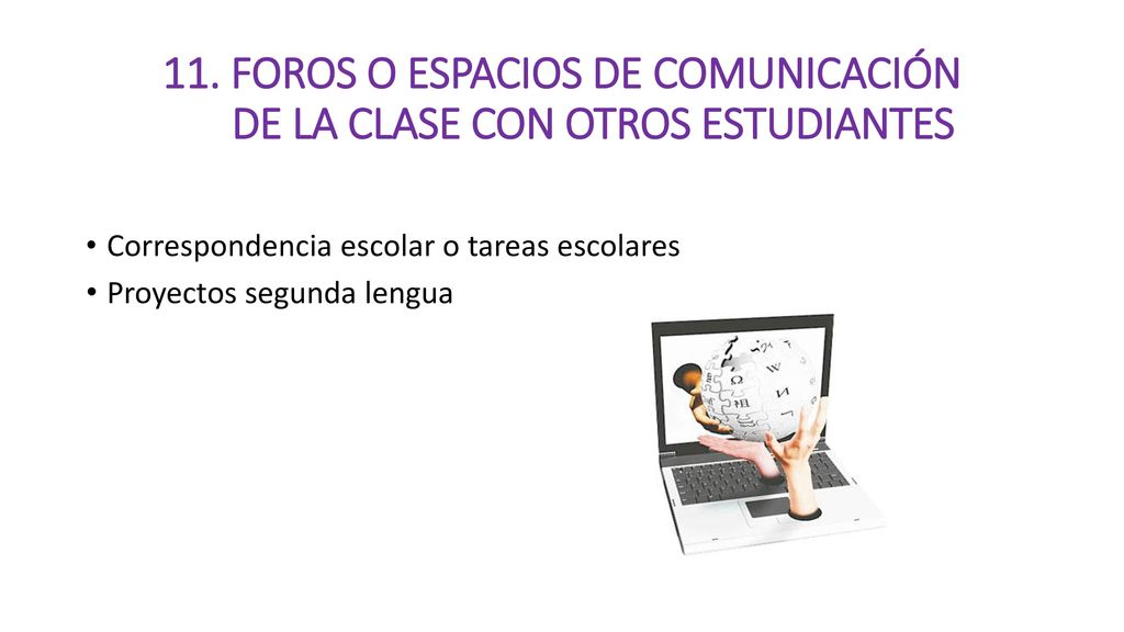 11. FOROS O ESPACIOS DE COMUNICACIÓN DE LA CLASE CON OTROS ESTUDIANTES